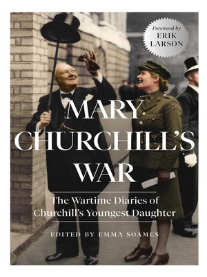 Mary Churchill's War: the Wartime Diaries of Churchill's Youngest Daughter - ebook